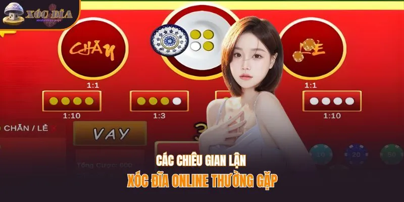 Các chiêu gian lận xóc đĩa bịp online thường gặp